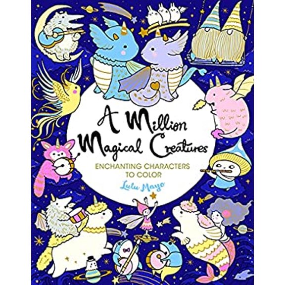 Pre-Owned A Million Magical Creatures: Enchanting Characters to Color (Paperback) 1454711442 9781454711445