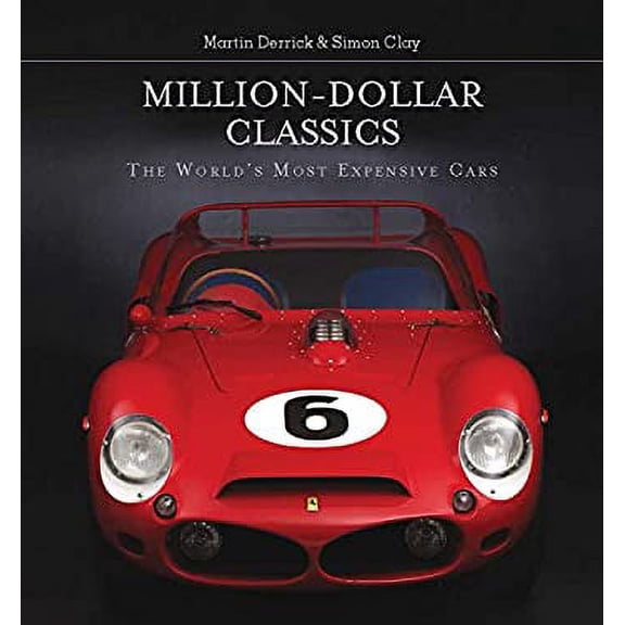 Pre-Owned Million-Dollar Classics: The World's Most Expensive Cars (Hardcover) 0785830510 9780785830511