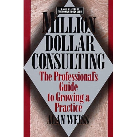 Pre-Owned Million Dollar Consulting: The Professional Guide to Growing a Practice, 9780070691780, 0070691789, Paperback,