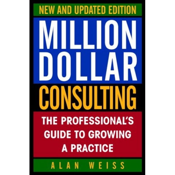 Pre-Owned Million Dollar Consulting: The Professional's Guide to Growing a Practice (Hardcover) 0070696292 9780070696297