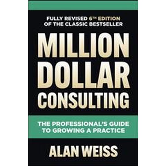 Pre-Owned Million Dollar Consulting: The Professional's Guide to Growing a Practice (Hardcover) 1264264917 9781264264919