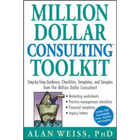 Pre-Owned Million Dollar Consulting Toolkit: Step-By-Step Guidance, Checklists, Templates, and Samples from the Million Dollar Consultant (Paperback) 0471740276 9780471740278