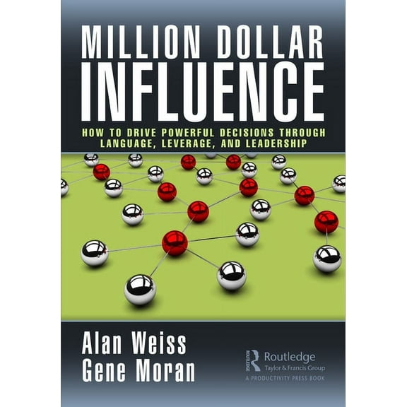 Million Dollar Influence: How to Drive Powerful Decisions through Language, Leverage, and Leadership, (Hardcover)
