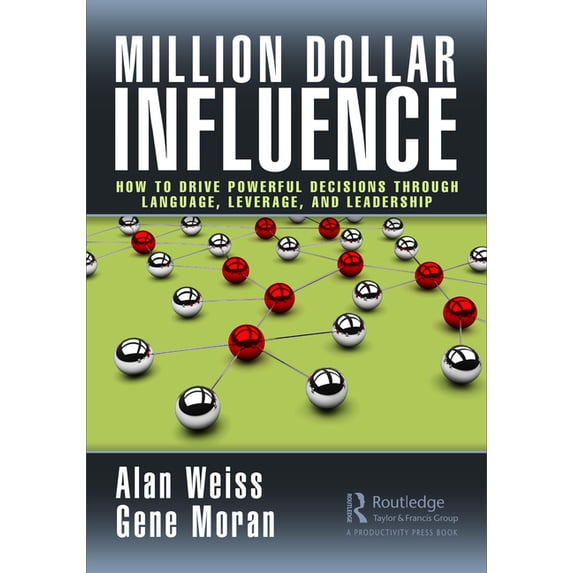Million Dollar Influence: How to Drive Powerful Decisions Through Language, Leverage, and Leadership, (Hardcover)