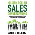 thumbnail image 1 of Million Dollar Sales Conversations: The Formula for Creating Last Relationships (Paperback) by Mike Klein, 1 of 1