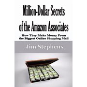 Million-Dollar Secrets of the Amazon Associates How They Make Money From the Biggest Online Shopping Mall, Paperback
