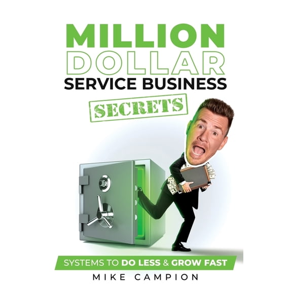 Million Dollar Service Secrets: Systems to Do Less & Grow Fast (Paperback)