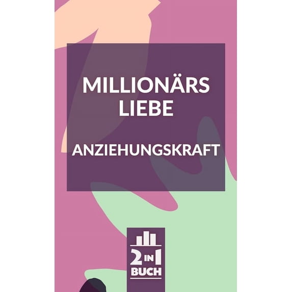 Millionärs Liebe - Anziehungskraft : Mit diesen Tricks wirst du unwiderstehlich und ziehst nur noch Gutes an (Paperback)