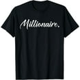 thumbnail image 1 of Millionaire Costume On My Way To 1st Million Dollars Wealthy T-Shirt, 1 of 3