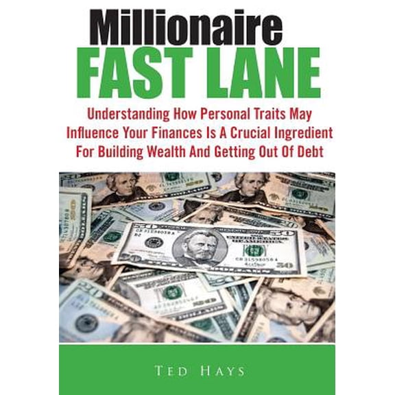 Pre-Owned Millionaire Fast Lane : Understanding How Personal Traits May Influence Your Finances Is a Crucial Ingredient for Building Wealth and Getting Out of Debt