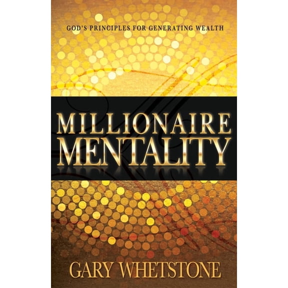 Millionaire Mentality : God's Principles for Generating Wealth (Paperback)