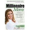 thumbnail image 1 of Millionaire Moms: The Art of Raising a Business and a Family at the Same Time, (Paperback), 1 of 1