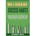 thumbnail image 1 of Millionaire Success Habits: Discover The Daily Strategies That Make and Keep The Wealthy Rich (Money Mindsets, Success I, (Paperback), 1 of 1