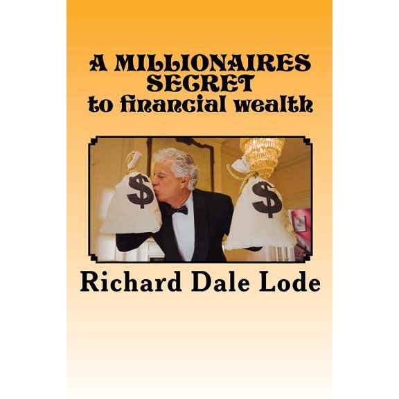 A MILLIONAIRES SECRET to financial wealth (Paperback)