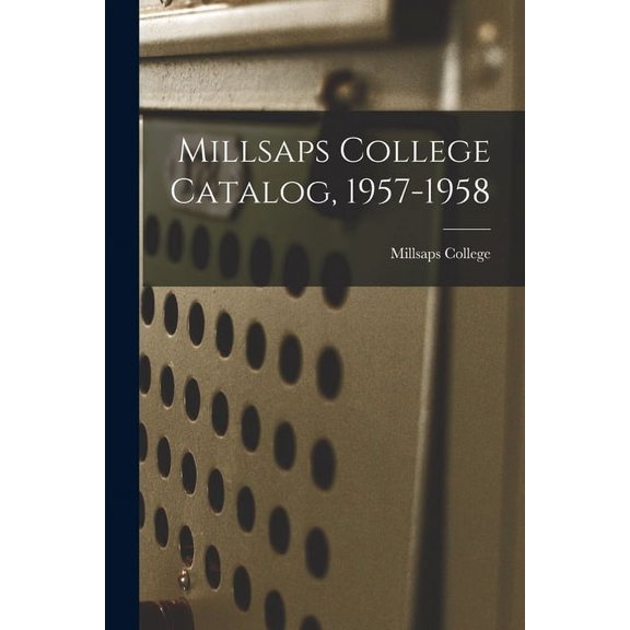 Millsaps College Catalog, 1957-1958, (Paperback)
