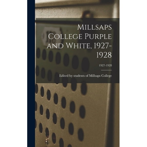 Millsaps College Purple and White, 1927-1928; 1927-1928, (Hardcover)