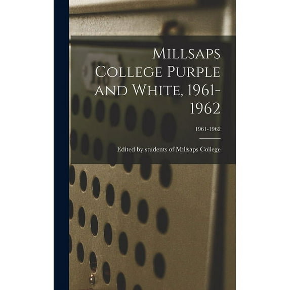 Millsaps College Purple and White, 1961-1962; 1961-1962, (Hardcover)