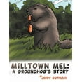 thumbnail image 1 of Milltown Mel : a Groundhog's Story (Paperback), 1 of 1
