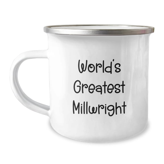 Millwright Gift for Him - World's Greatest Keepsake Camping Mug