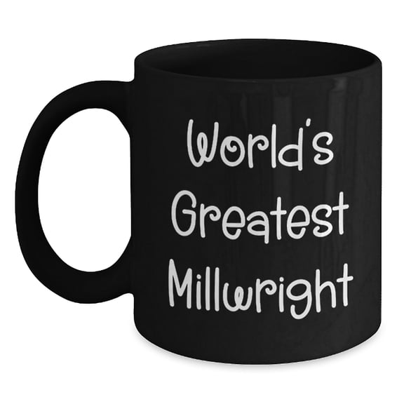 Millwright Gift for Him - World's Greatest Keepsake Coffee Mug