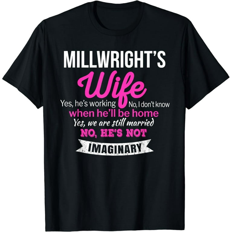 Millwright's Wife T-Shirt Gift Funny Wedding Anniversary Millwright's Wife T-Shirt Gift Funny Wedding Anniversary