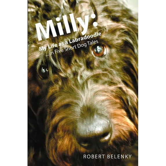 Milly: My Life as a Labradoodle ... in Five Short Dog Tales, (Paperback)