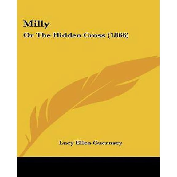 Milly : Or The Hidden Cross (1866) (Paperback)