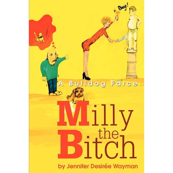 Milly the Bitch: A Bulldog Farce, (Paperback)