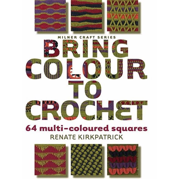 Milner Craft (Paperback): Bring Colour to Crochet: 64 Multi-Coloured Squares (Paperback)