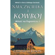Milośc Na Pograniczu Nauczycielka i Kowboj Milośc w Sercu Dzikiego Zachodu, Book 1, Paperback