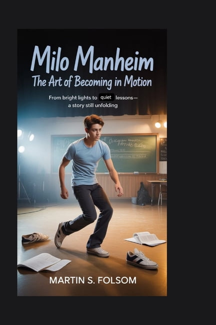 Milo Manheim: The Art of Becoming in Motion: From Bright Lights to Quiet Lessons-A Story Still Unfolding, (Paperback)