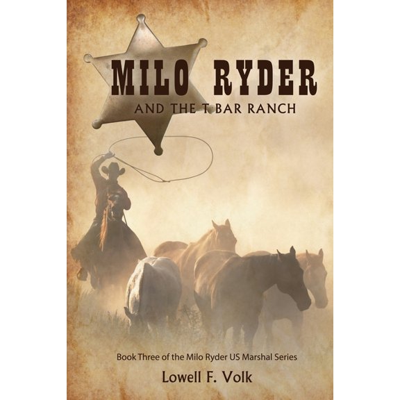Milo Ryder Us Marshal: Milo Ryder and the T Bar Ranch (Paperback)