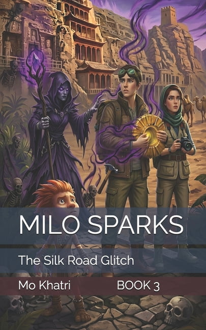 Milo Sparks Milo Sparks: The Silk Road Glitch, Book 3, (Paperback)