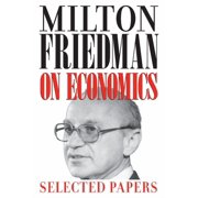 Milton Friedman on Economics: Selected Papers, (Paperback)