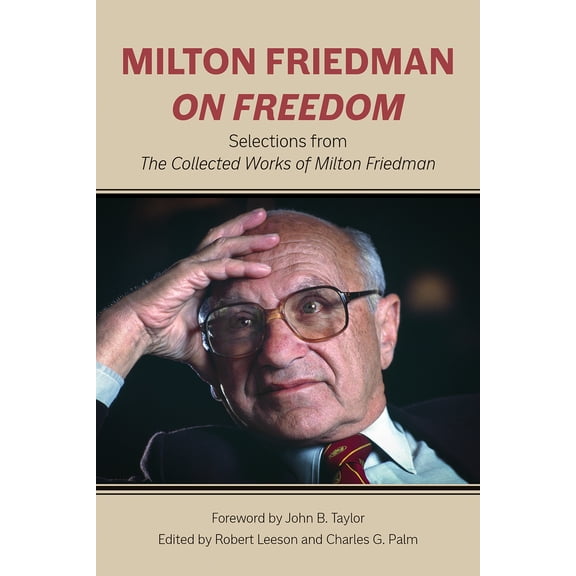 Milton Friedman on Freedom : Selections from The Collected Works of Milton Friedman (Paperback)