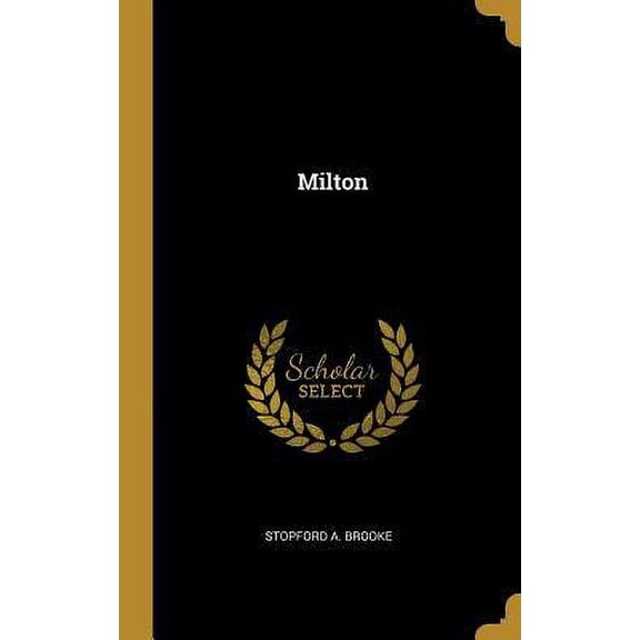 Milton Hardcover 0469866470 9780469866478 Stopford A. Brooke