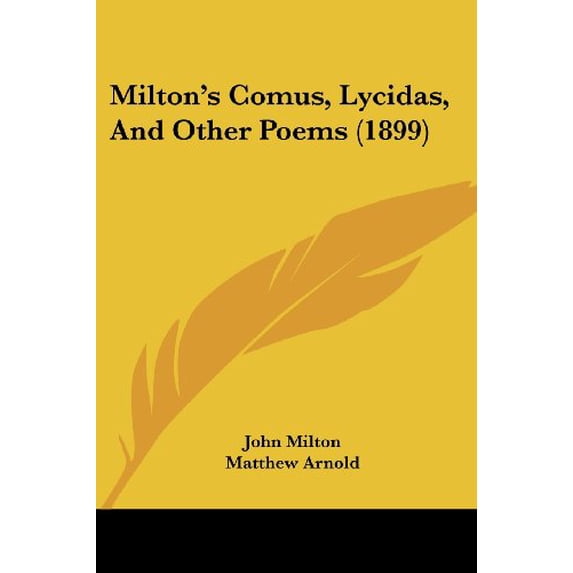 Miltons Comus, Lycidas, And Other Poems 1899 Paperback 1104193809 9781104193805 John Milton, Matthew Arnold