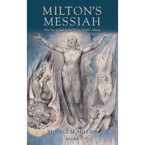 Milton's Messiah: The Son of God in the Works of John Milton, (Hardcover)