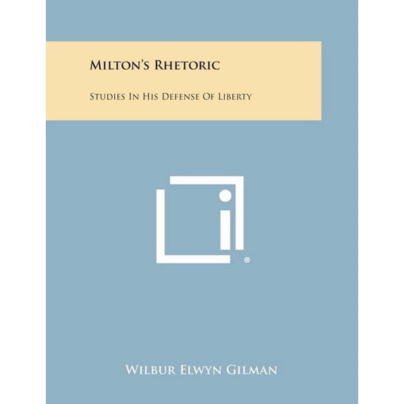Milton's Rhetoric: Studies in His Defense of Liberty, (Paperback)