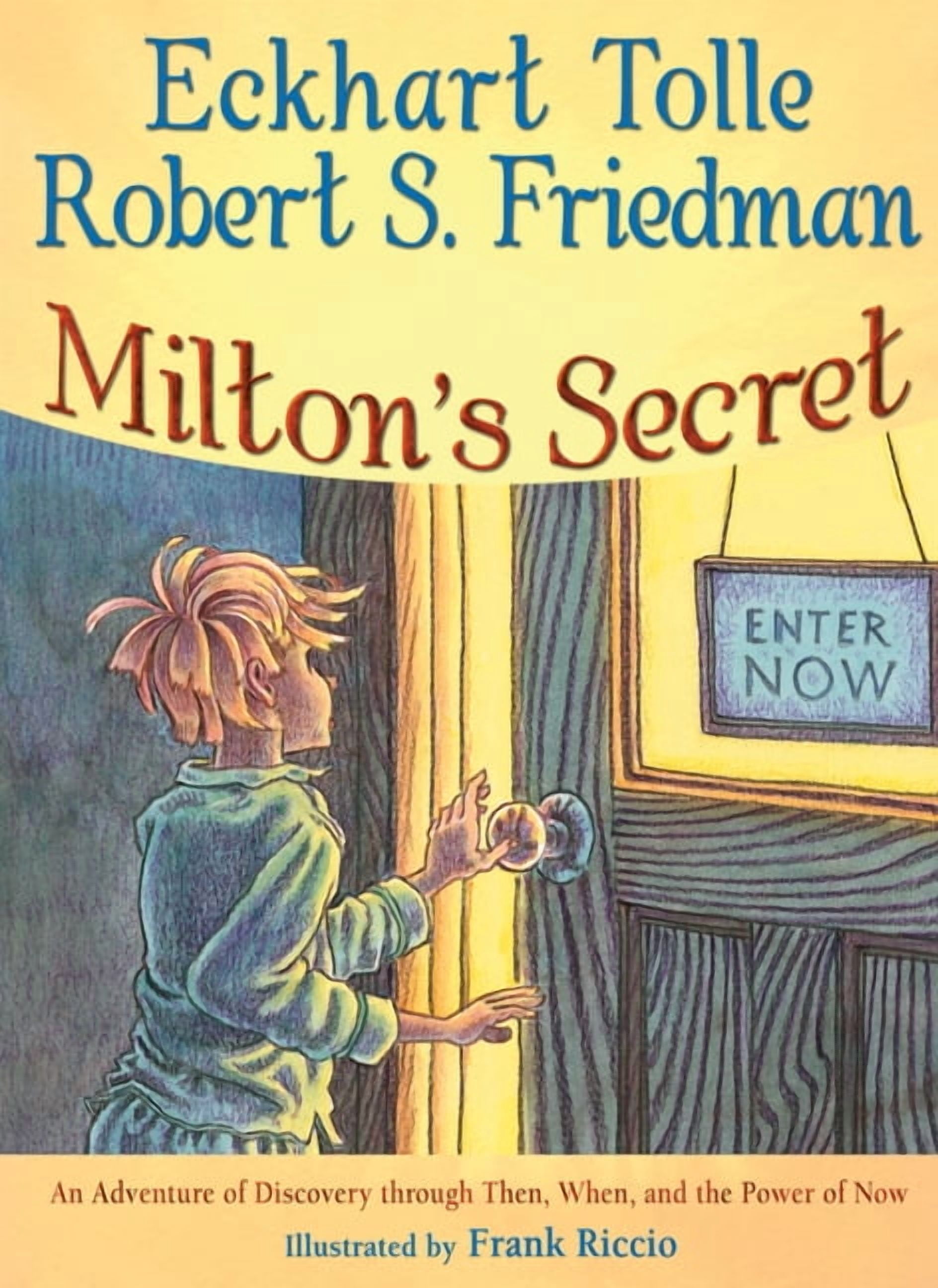 Milton's Secret: An Adventure of Discovery Through Then, When, and the Power of Now, (Hardcover)