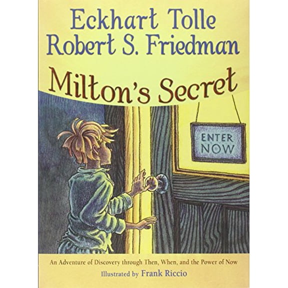 Pre-Owned Milton's Secret: An Adventure of Discovery Through Then, When, and the Power of Now (Hardcover) 1571745777 9781571745774