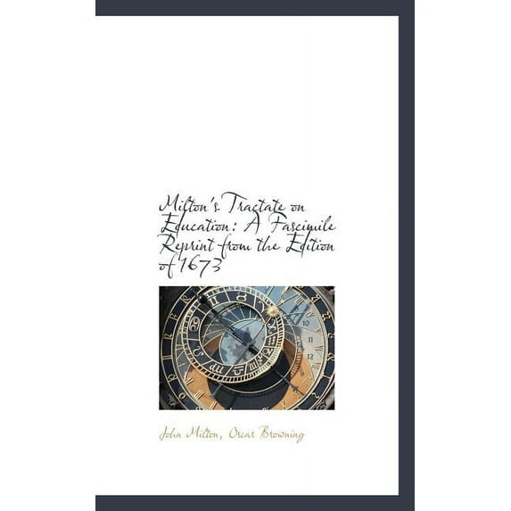 Milton's Tractate on Education: A Fascimile Reprint from the Edition of 1673 (Paperback)