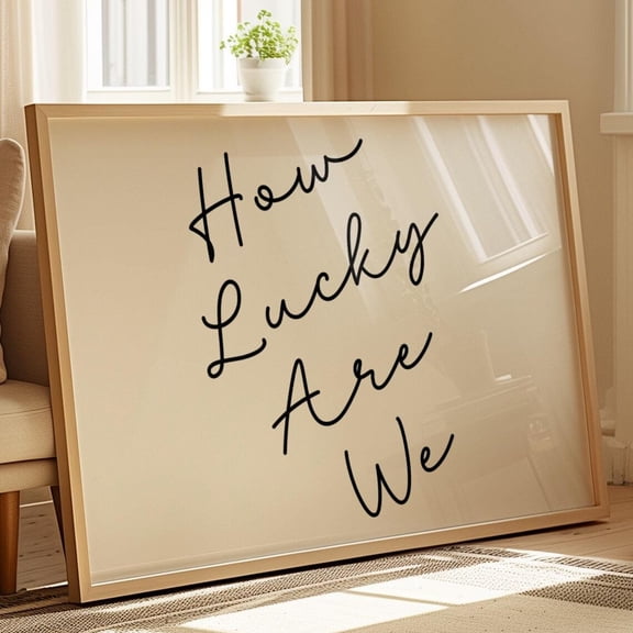 Miluva How Lucky Are We How Lucky Are We Print How Lucky Are We Wall Art How Lucky We Are Typography Poster Lucky Print Printable Art Decor For Living Room Bedroom, 12x18 UNFRAMED