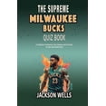 thumbnail image 1 of Milwaukee Bucks: The Supreme quiz and trivia book for all basketball fans (Paperback), 1 of 1