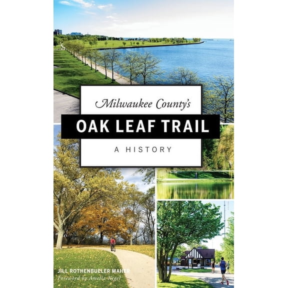 Milwaukee County's Oak Leaf Trail: A History, (Hardcover)