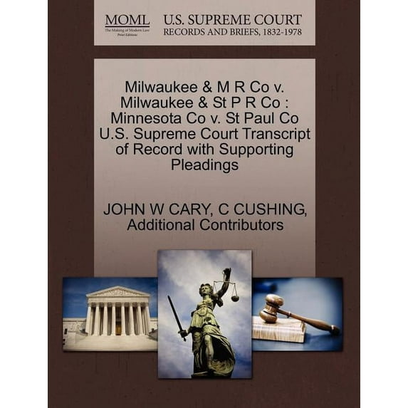 Milwaukee & M R Co v. Milwaukee & St P R Co: Minnesota Co v. St Paul Co U.S. Supreme Court Transcript of Record with Supporting Pleadings (Paperback)