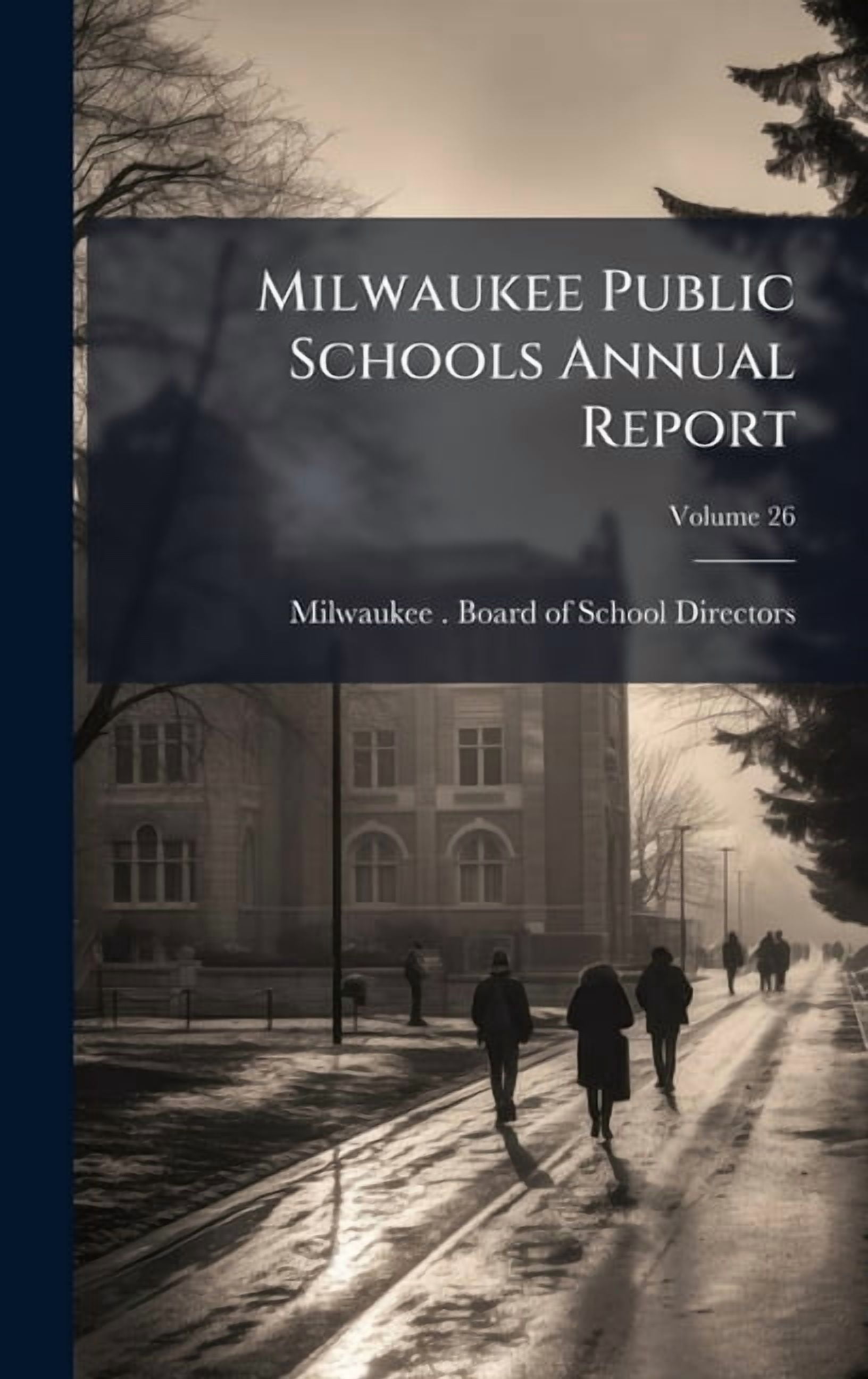 Milwaukee Public Schools Annual Report, (Hardcover)