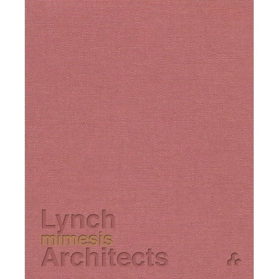 Mimesis: Lynch Architects (Hardcover)