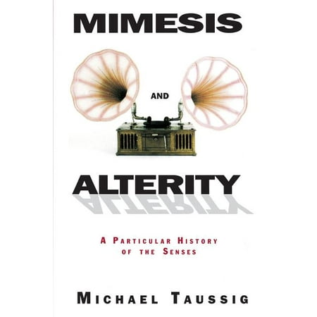 Mimesis and Alterity: A Particular History of the Senses, (Paperback)