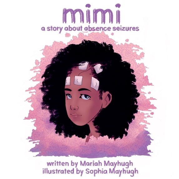 Mimi: A Story About Absence Seizures: A Story About Absence Seizures ...